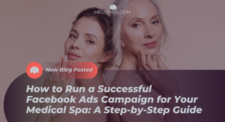 How to Run a Successful Facebook Ads Campaign for Your Medical Spa: A ...
