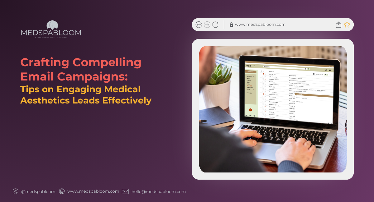 Crafting Compelling Emails Tips for Engaging Your Medspa Leads
