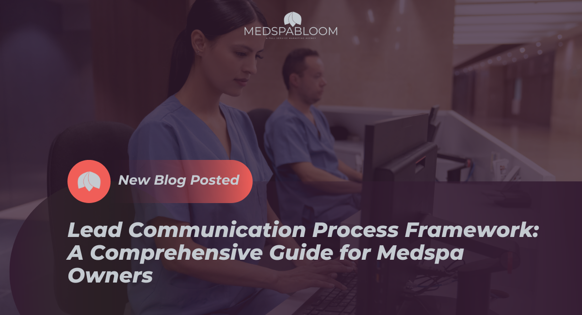 Lead Communication Process Framework: A Comprehensive Guide for Medspa Owners