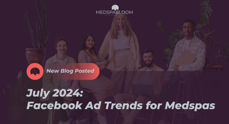 July 2024: Facebook Ads Trends for Medspas