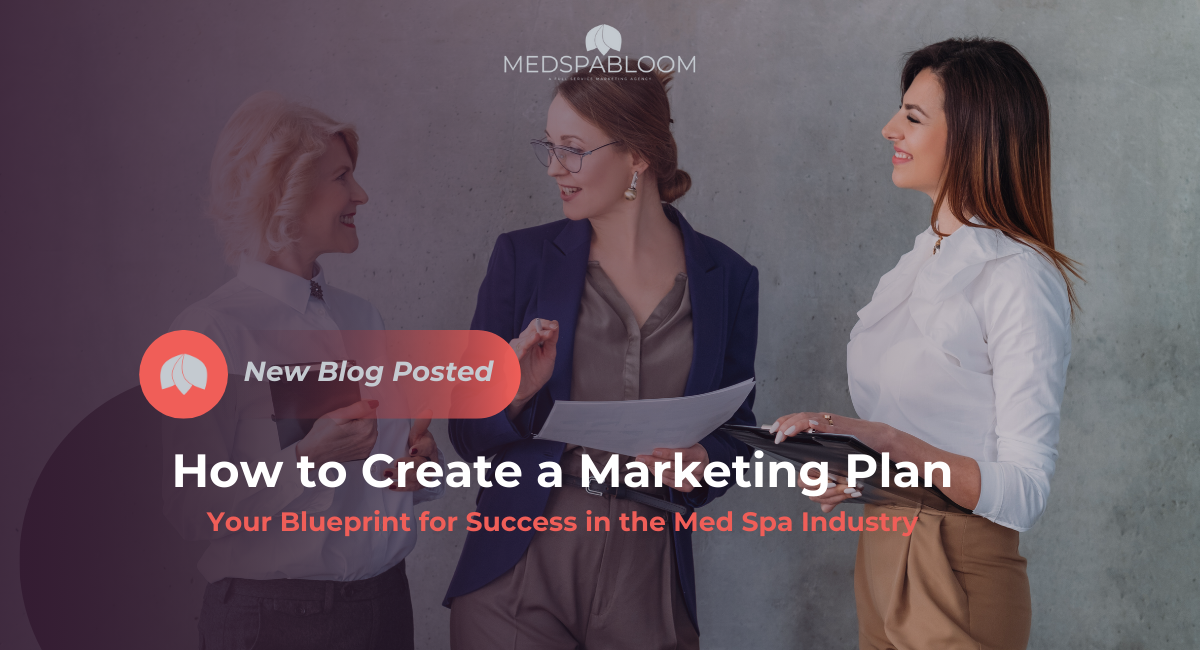 How to Create a Marketing Plan A Step-by-Step Guide for Medspas and Clinics