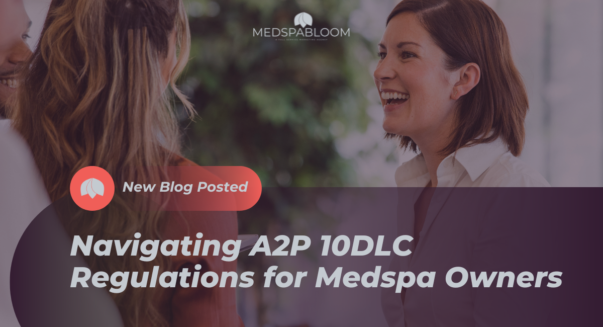 Navigating A2P 10DLC Regulations for Medspa Owners