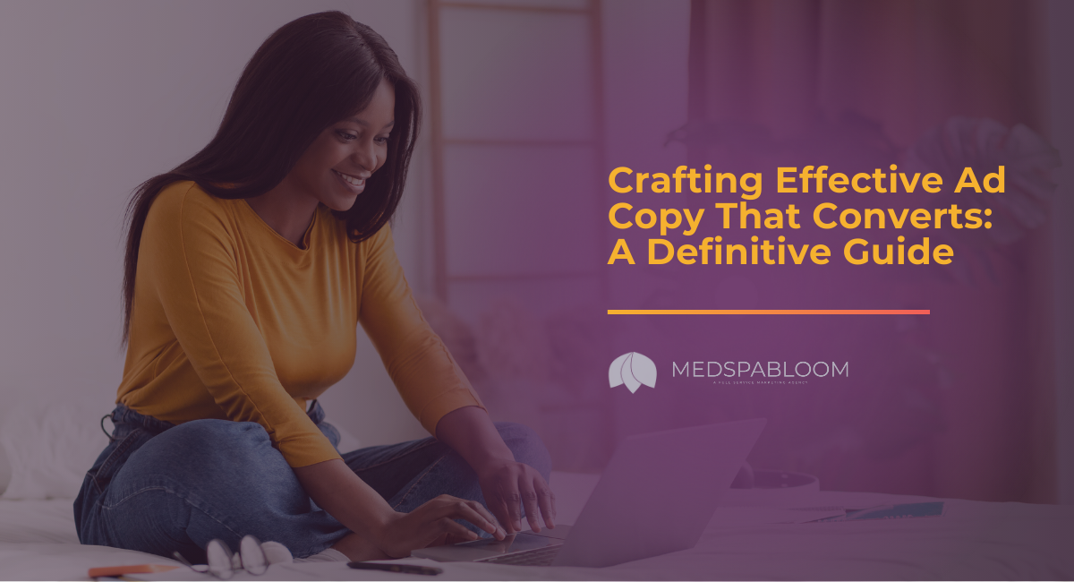 Crafting Effective Ad Copy That Converts: A Definitive Guide