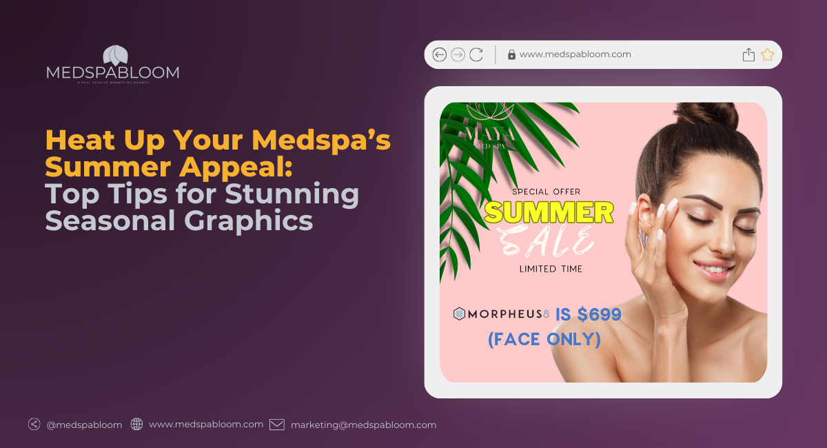 Heat Up Your Medspa’s Summer Appeal: Top Tips for Stunning Seasonal Graphics