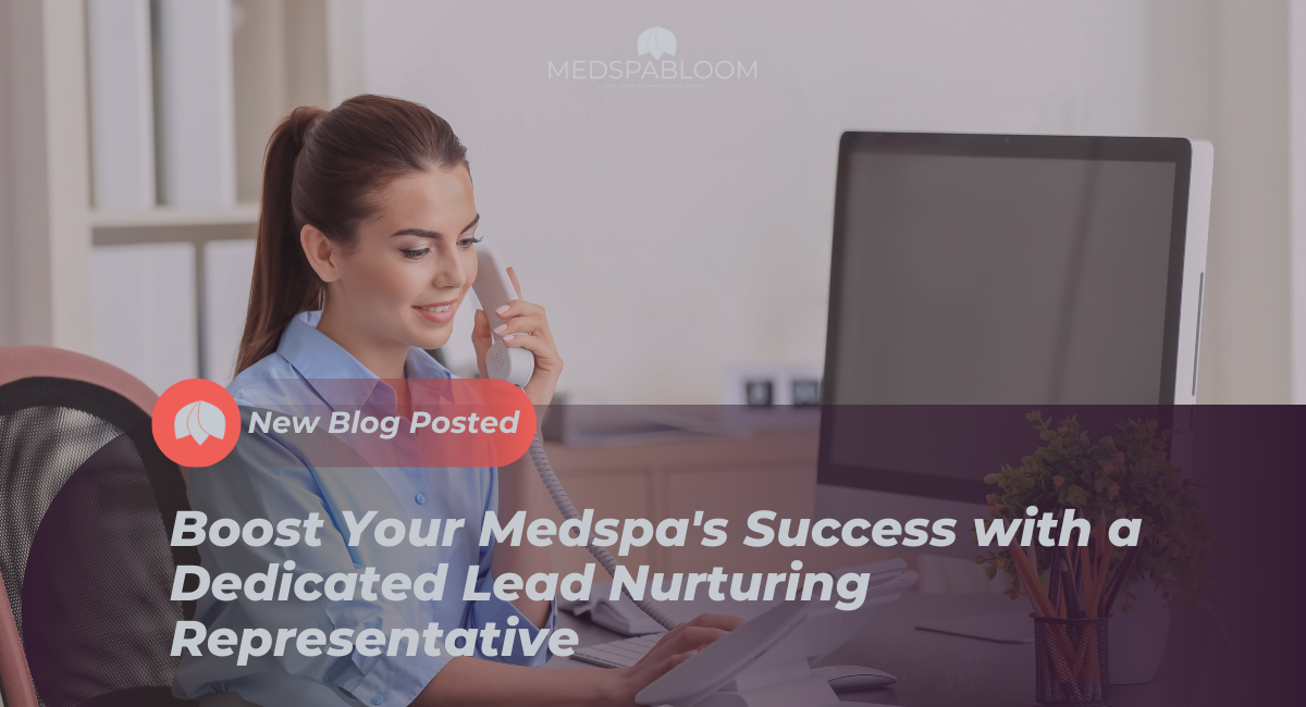 Boost Your Medspa's Success with a Dedicated Lead Nurturing Representative