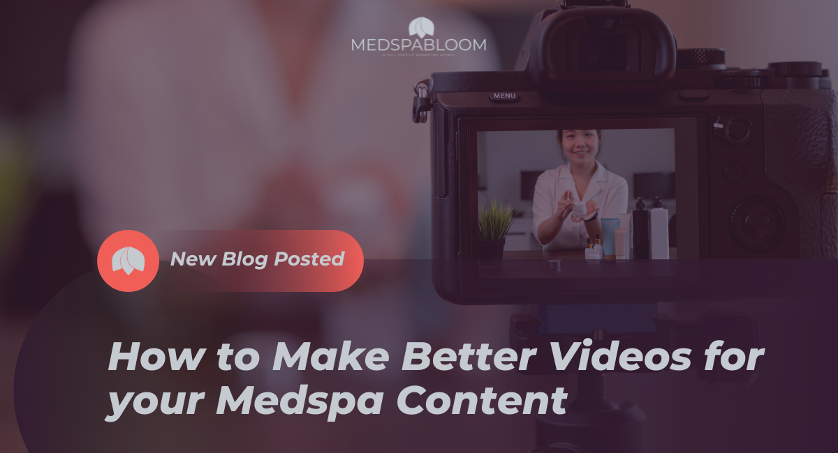 How to Create Engaging Video Content for Your Medspa Business