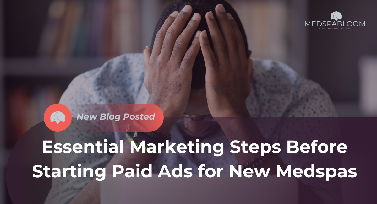 Essential Marketing Steps Before Running Paid Ads for New Medspas