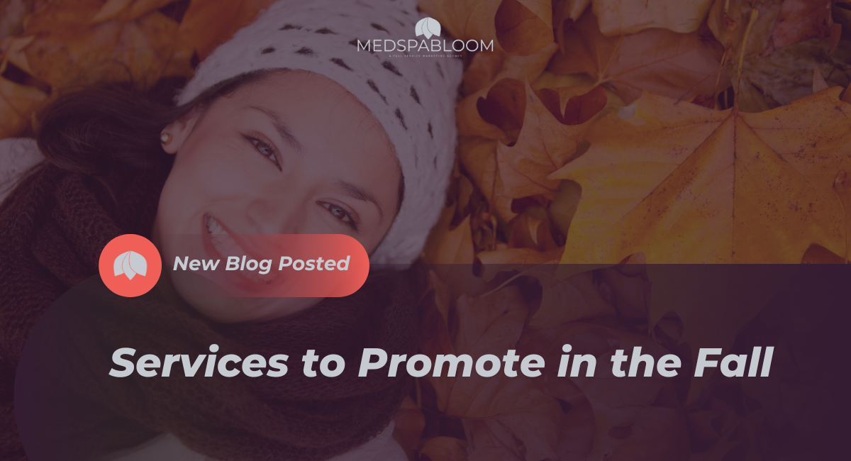 Services to Promote in the Fall at Your Medspa